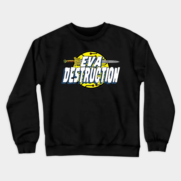 Eva Destruction Logo Crewneck Sweatshirt by Blue Moon Comics Group